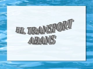EL TRANSPORT  ABANS 