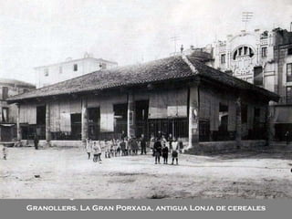 Granollers. La Gran Porxada, antigua Lonja de cereales 