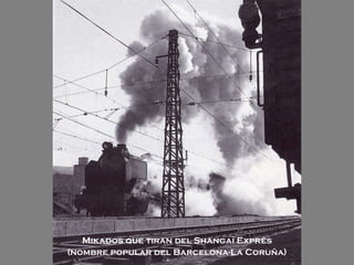 Mikados que tiran del Shangai Exprés (nombre popular del Barcelona-La Coruña) 