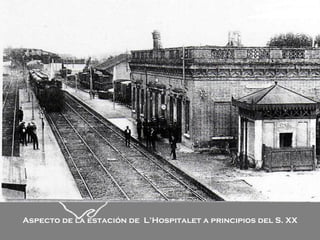 Aspecto de la estación de  L’Hospitalet a principios del S. XX 