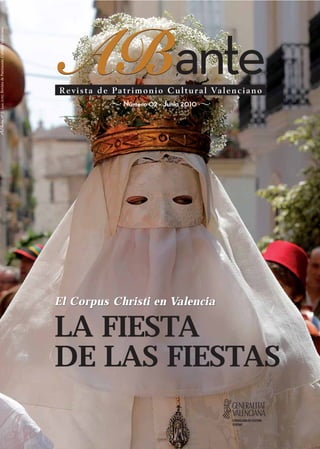 ABante, nº 2. Junio 2010. Revista de Patrimonio Cultural Valenciano




                                                                                  Número 02 - Junio 2010




                                                                      El Corpus Christi en Valencia

                                                                      LA FIESTA
                                                                      DE LAS FIESTAS
 