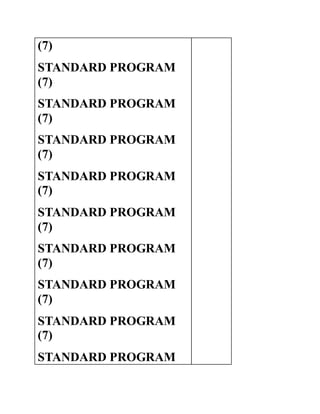 (7)
STANDARD PROGRAM
(7)
STANDARD PROGRAM
(7)
STANDARD PROGRAM
(7)
STANDARD PROGRAM
(7)
STANDARD PROGRAM
(7)
STANDARD PROGRAM
(7)
STANDARD PROGRAM
(7)
STANDARD PROGRAM
(7)
STANDARD PROGRAM
 