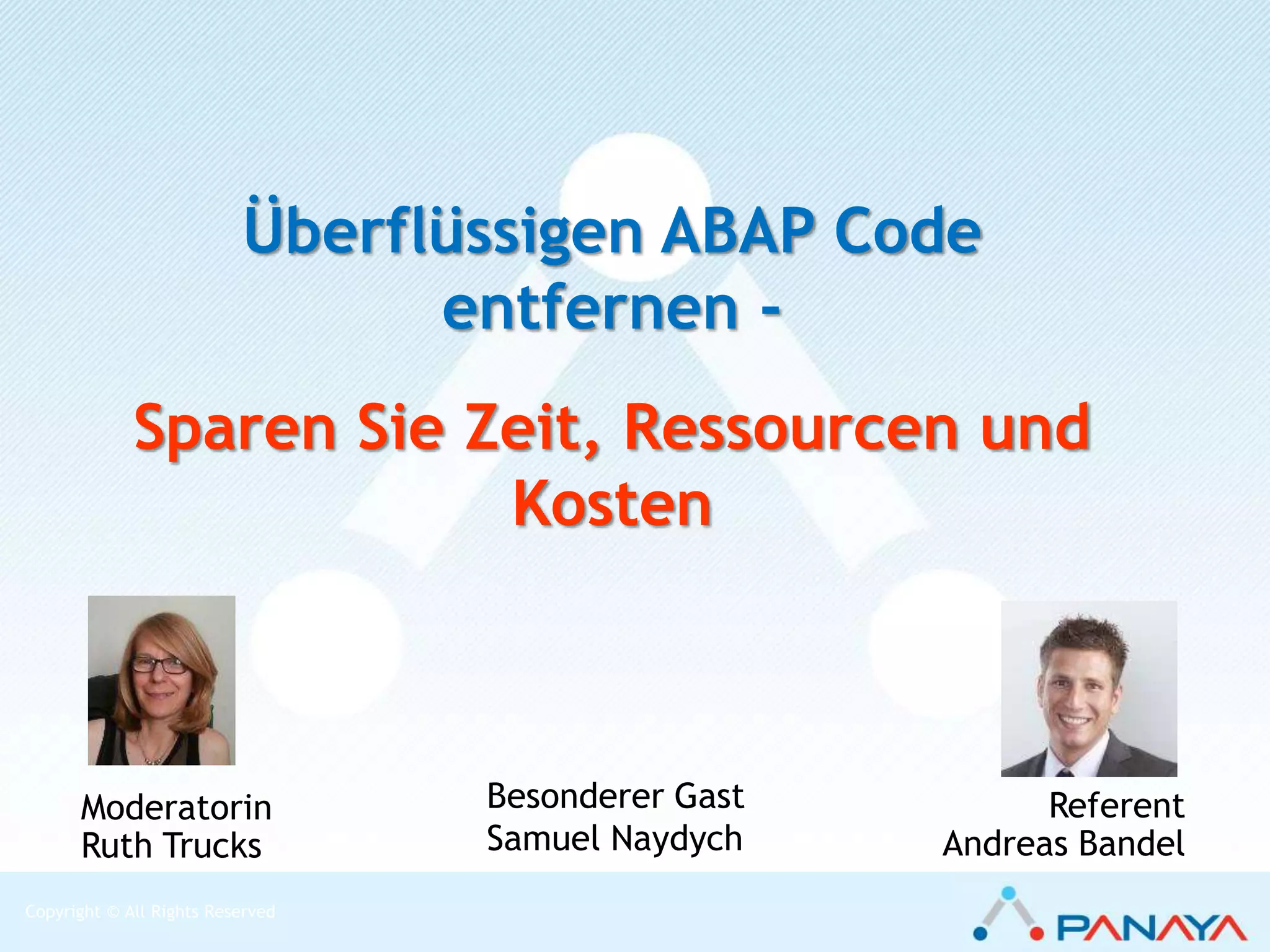 Copyright © Panaya, All rights reserved.
PANAYA IN ZAHLEN
Gegründet 2006
 > 250 FTE
 4 Niederlassungen
 > 1.000 Kunden aktuell
 > 3.000 Systeme analysiert
 > 500.000 Testszenarien generiert
 