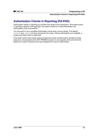 3URJUDPPLQJ LQ +5 6$3 $*
 -XQH 
Control Indicators ................................................................................................................ 58
Cluster Type ........................................................................................................................ 59
Action................................................................................................................................... 60
Return Code........................................................................................................................ 61
Reading a Payroll Record ................................................................................................... 62
Import Payroll Results from Cluster RX .............................................................................. 63
Cluster Directory for USA, Canada and Japan......................................................................... 64
Function Modules for Selecting Payroll Results.................................................................. 65
Function Module: CD_EVALUATION_PERIODS.......................................................... 66
Function Module: CD_READ_PREVIOUS..................................................................... 68
Function Module: CD_READ_PREVIOUS_ORIGINAL ................................................. 69
Other Modules for the Payroll Cluster............................................................................ 70
Explanation of Fields................................................................................................. 71
Example Report ............................................................................................................. 72
6SHFLILF RPPDQGV  
)XQFWLRQ 0RGXOHV LQ +5 
0DFUR 0RGXOHV 
8WLOLWLHV LQ +5  
 
