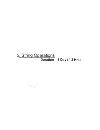 5. String Operations
Duration - 1 Day ( * 2 Hrs)

 