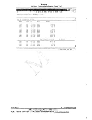 Reports
We Never Compromise In Quality, Would You?

i GOO

~-11-)1:,

: . .2
,

'! ..jii!.;

:, . ,
]F,p
:

:
00i:i

"300
.q 7 c. LI1
2

. nno
;

< 300
':101]
'
.,

!

.- .. iluu
Sum Of Each PO 414-6100

Page 24 of 74

2 ,521.
1
UO

f .!
< !

By Ganapati Adimulam

eMax Technologies,Ameerpet,Hyderabad
Ph No :+9140 -65976727, Cell No : 99484 214808,98490 34399, www.emaxtech.com

 