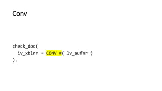 Conv
check_doc(
iv_xblnr = CONV #( lv_aufnr )
).
 