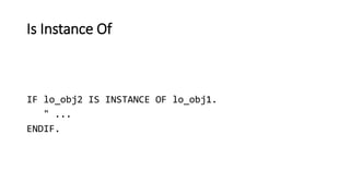 Is Instance Of
IF lo_obj2 IS INSTANCE OF lo_obj1.
" ...
ENDIF.
 