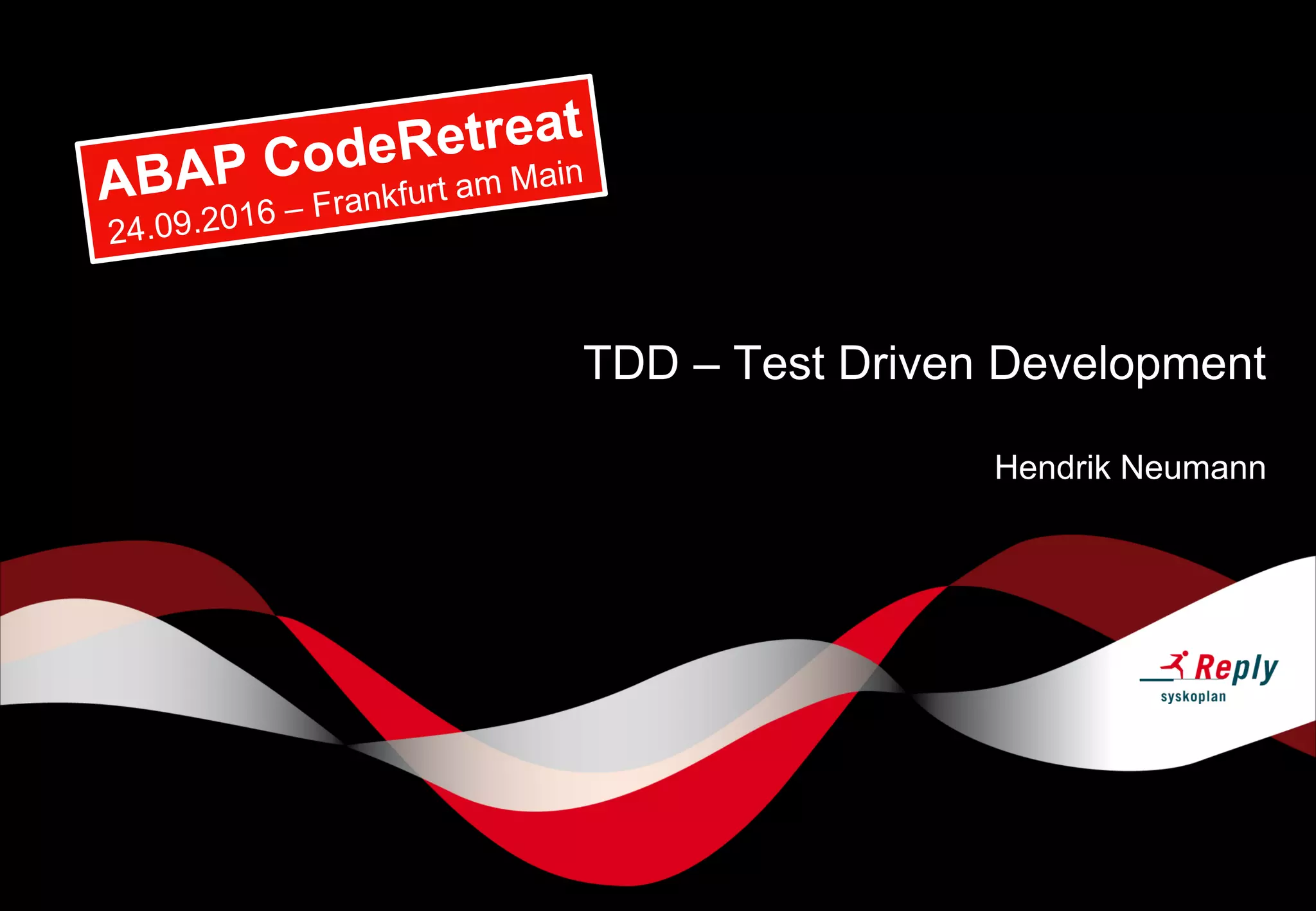 TDD – Test Driven Development
Hendrik Neumann
 