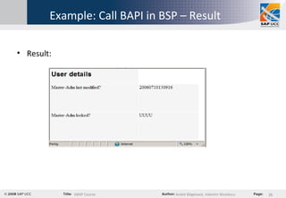 Example: Call BAPI in BSP – Result Result: 