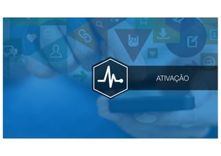 ATIVAÇÃO
 