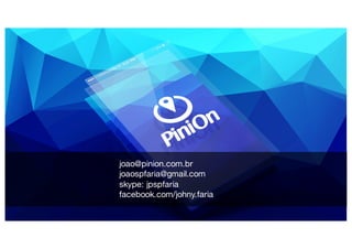 Fonte: Nielsen 2015
joao@pinion.com.br
joaospfaria@gmail.com
skype: jpspfaria
facebook.com/johny.faria
 