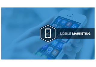 MOBILE MARKETING
 