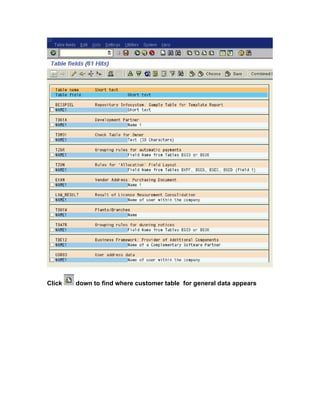 Click   down to find where customer table for general data appears
 