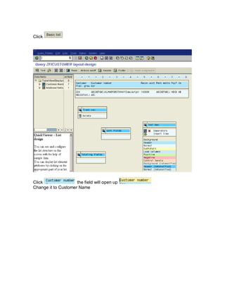 Click




Click                the field will open up
Change it to Customer Name
 