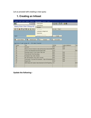 Let us proceed with creating a new query

    1. Creating an Infoset




Update the following:-
 