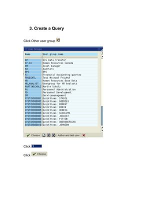 3. Create a Query

Click Other user group




Click

Click
 