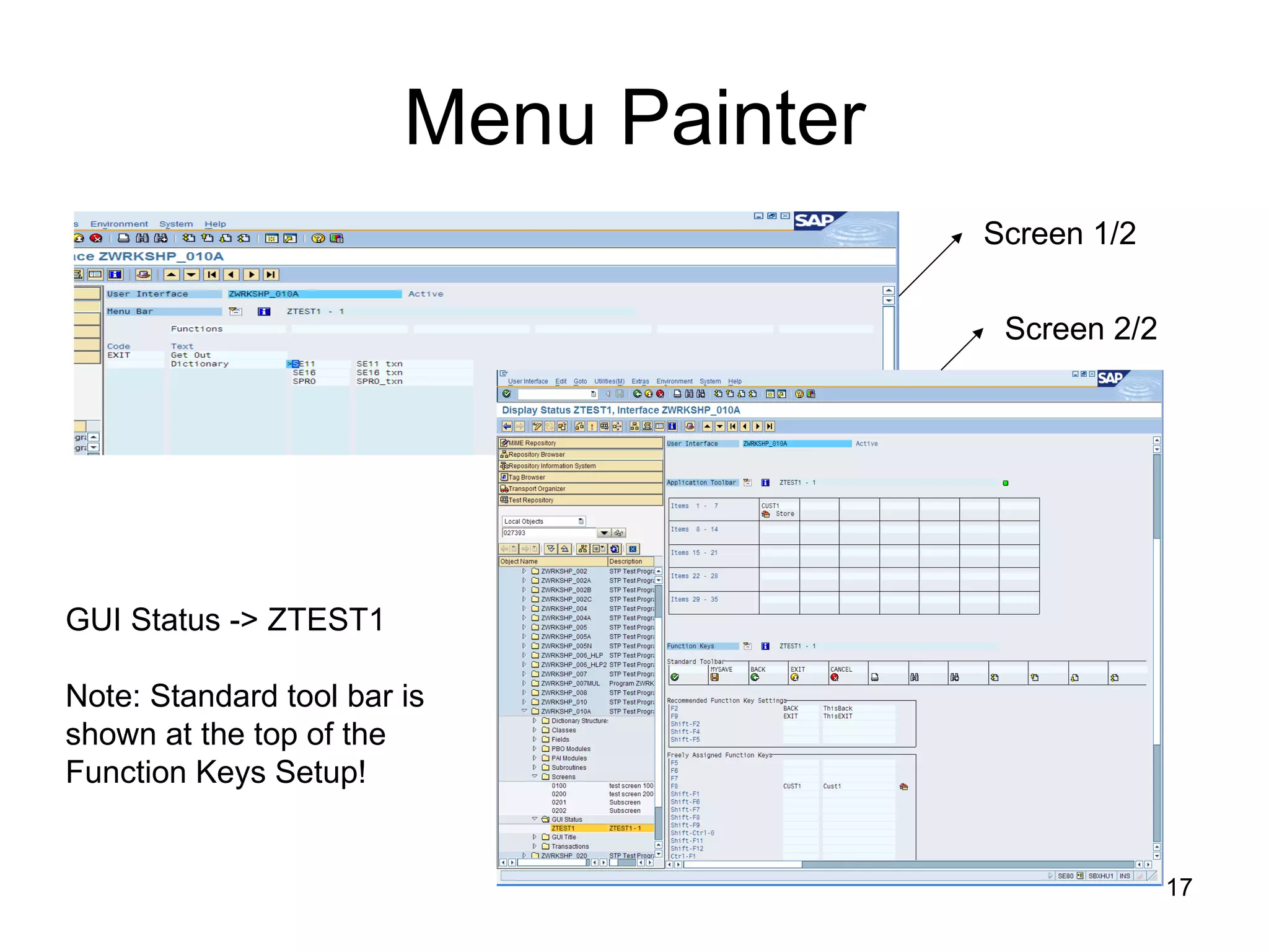 Menu Painter GUI Status -> ZTEST1 Note: Standard tool bar is shown at the top of the Function Keys Setup! Screen 1/2 Screen 2/2 