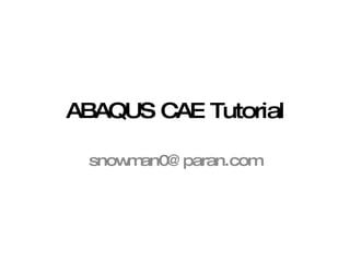 ABAQUS CAE Tutorial [email_address] 