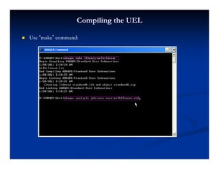 Compiling the UELCompiling the UEL
UseUse ““makemake”” command:command:
 