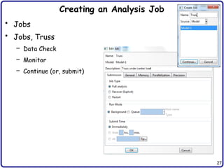27
Creating an Analysis Job
• Jobs
• Jobs, Truss
– Data Check
– Monitor
– Continue (or, submit)
 