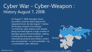 GeorgiaRussia 
* From Nuclear War to Net War: Analogizing Cyber Attacks in International Law, Scott J. Shackelford  