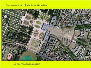 Barroco cortesán  Palacio de Versalles Le Vau / Hardouin-Mansart 