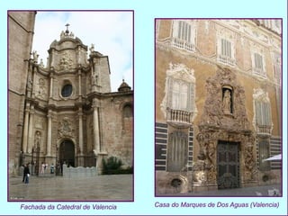 Fachada da Catedral de Valencia Casa do Marques de Dos Aguas (Valencia) 