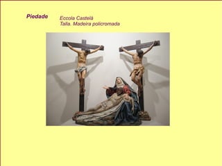 Piedade Eccola Castelá Talla. Madeira policromada 