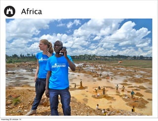 Africa 
maandag 20 oktober 14 
 