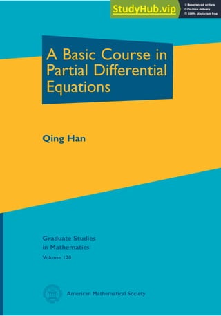 American Mathematical Society
Qing Han
A Basic Course in
Partial Differential
Equations
Graduate Studies
in Mathematics
Volume 120
 