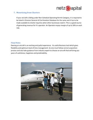 7. Monetizing from Charters

       If your aircraft is falling under Non-Schedule Operating Permit Category, it is requir...