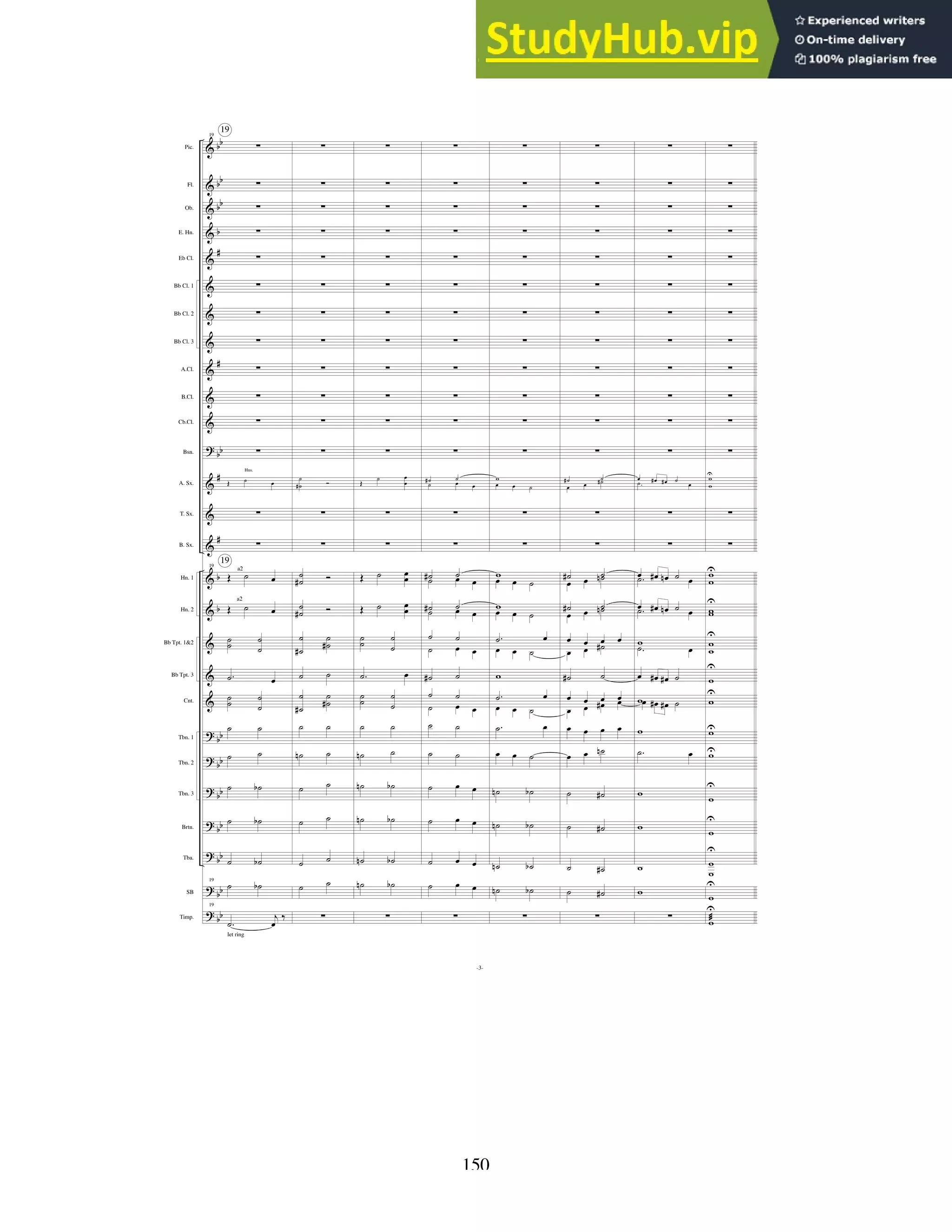 150
&
&
&
&
&
&
&
&
&
&
&
?
&
&
&
&
&
&
&
&
?
?
?
?
?
?
?
bb
bb
bb
b
#
#
bb
#
#
b
b
bb
bb
bb
bb
bb
bb
bb
Pic.
Fl.
Ob.
E. Hn.
Eb Cl.
Bb Cl. 1
Bb Cl. 2
Bb Cl. 3
A.Cl.
B.Cl.
Cb.Cl.
Bsn.
A. Sx.
T. Sx.
B. Sx.
Hn. 1
Hn. 2
Bb Tpt. 1&2
Bb Tpt. 3
Cnt.
Tbn. 1
Tbn. 2
Tbn. 3
Brtn.
Tba.
SB
Timp.
19
19
19
∆
∆
∆
∆
∆
∆
∆
∆
∆
∆
∆
∆
Œ
Hns.
˙ œ
∆
∆
19
Œ
a2
˙ œ
Œ
a2
˙ œ
˙
˙ ˙
˙
.
˙ œ
˙
˙ ˙
˙
˙ ˙
˙ ˙
˙ ˙
b
˙ ˙
b
˙ ˙
b
19
˙ ˙
b
19
let ring
.
˙
j
œ
‰
∆
∆
∆
∆
∆
∆
∆
∆
∆
∆
∆
∆
˙
˙
# Ó
∆
∆
˙
˙
# Ó
˙
˙
# Ó
˙
˙
#
˙
˙
#
˙ ˙
˙
˙
#
˙
˙
#
˙ ˙
˙
n ˙
˙ ˙
˙ ˙
˙ ˙
˙ ˙
∆
∆
∆
∆
∆
∆
∆
∆
∆
∆
∆
∆
∆
Œ
˙ œ
œ
∆
∆
Œ ˙ œ
œ
Œ ˙ œ
œ
˙
˙ ˙
˙
.
˙ œ
˙
˙
˙
˙
˙ ˙
˙
n ˙
˙
n ˙
b
˙
n ˙
b
˙
n ˙
b
˙
n ˙
b
∆
∆
∆
∆
∆
∆
∆
∆
∆
∆
∆
∆
∆
˙
# ˙
˙ œ œ
∆
∆
˙
# ˙
˙ œ œ
˙
# ˙
˙ œ œ
˙ ˙
˙ œ œ
˙
# ˙
˙ ˙
˙ œ œ
˙ ˙
˙ ˙
˙ œ œ
˙ œ œ
˙ œ œ
˙ œ œ
∆
∆
∆
∆
∆
∆
∆
∆
∆
∆
∆
∆
∆
w
œ œ ˙
∆
∆
w
œ œ ˙
w
œ œ ˙
.
˙ œ
œ œ ˙
w
.
˙ œ
œ œ ˙
.
˙ œ
œ œ ˙
˙
n ˙
b
˙
n ˙
b
˙
n ˙
b
˙
n ˙
b
∆
∆
∆
∆
∆
∆
∆
∆
∆
∆
∆
∆
∆
˙
# ˙
œ œ ˙
#
∆
∆
˙
# ˙
œ œ ˙
n
˙
# ˙
œ œ ˙
n
œ œ œ œ
œ œ ˙
#
˙
# ˙
œ œ œ œ
œ œ œ
# œ
œ œ œ œ
œ œ ˙
n
˙ ˙
#
˙ ˙
#
˙ ˙
#
˙ ˙
#
∆
∆
∆
∆
∆
∆
∆
∆
∆
∆
∆
∆
∆
œ œ
# œ
# ˙
.
˙ œ
∆
∆
œ œ
# œ
n ˙
.
˙ œ
œ œ
# œ
n ˙
.
˙ œ
w
.
˙ œ
œ œ
# œ
# ˙
wœ œ
# œ
# ˙
w
.
˙ œ
w
w
w
w
∆
∆
∆
∆
∆
∆
∆
∆
∆
∆
∆
∆
∆
w
U
w
∆
∆
w
U
w
w
U
w
w
U
w
w
U
w
U
w
w
U
w
U
w
U
w
U
w
w
U
w
U
w
U
æ
-3-
 