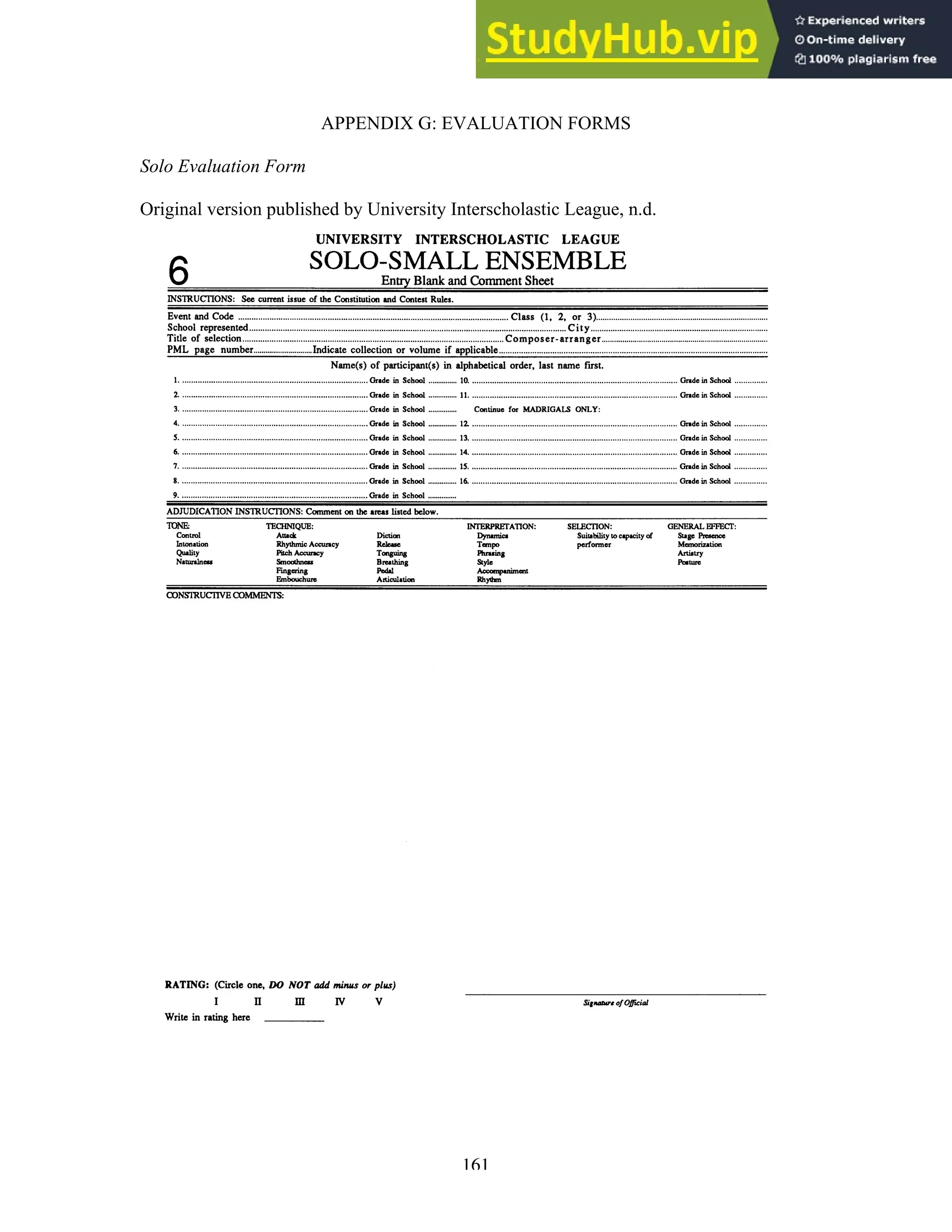161
APPENDIX G: EVALUATION FORMS
Solo Evaluation Form
Original version published by University Interscholastic League, n.d.
 