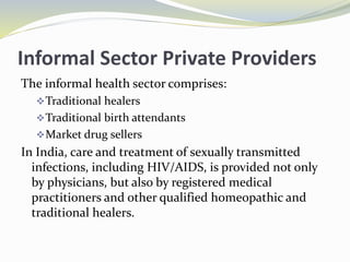 Informal Sector Private Providers
The informal health sector comprises:
Traditional healers
Traditional birth attendants...