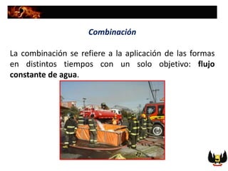 Combinación
La combinación se refiere a la aplicación de las formas
en distintos tiempos con un solo objetivo: flujo
constante de agua.
 