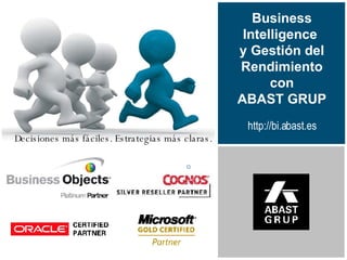 Business Intelligence  y Gestión del Rendimiento con ABAST GRUP http://bi.abast.es 
