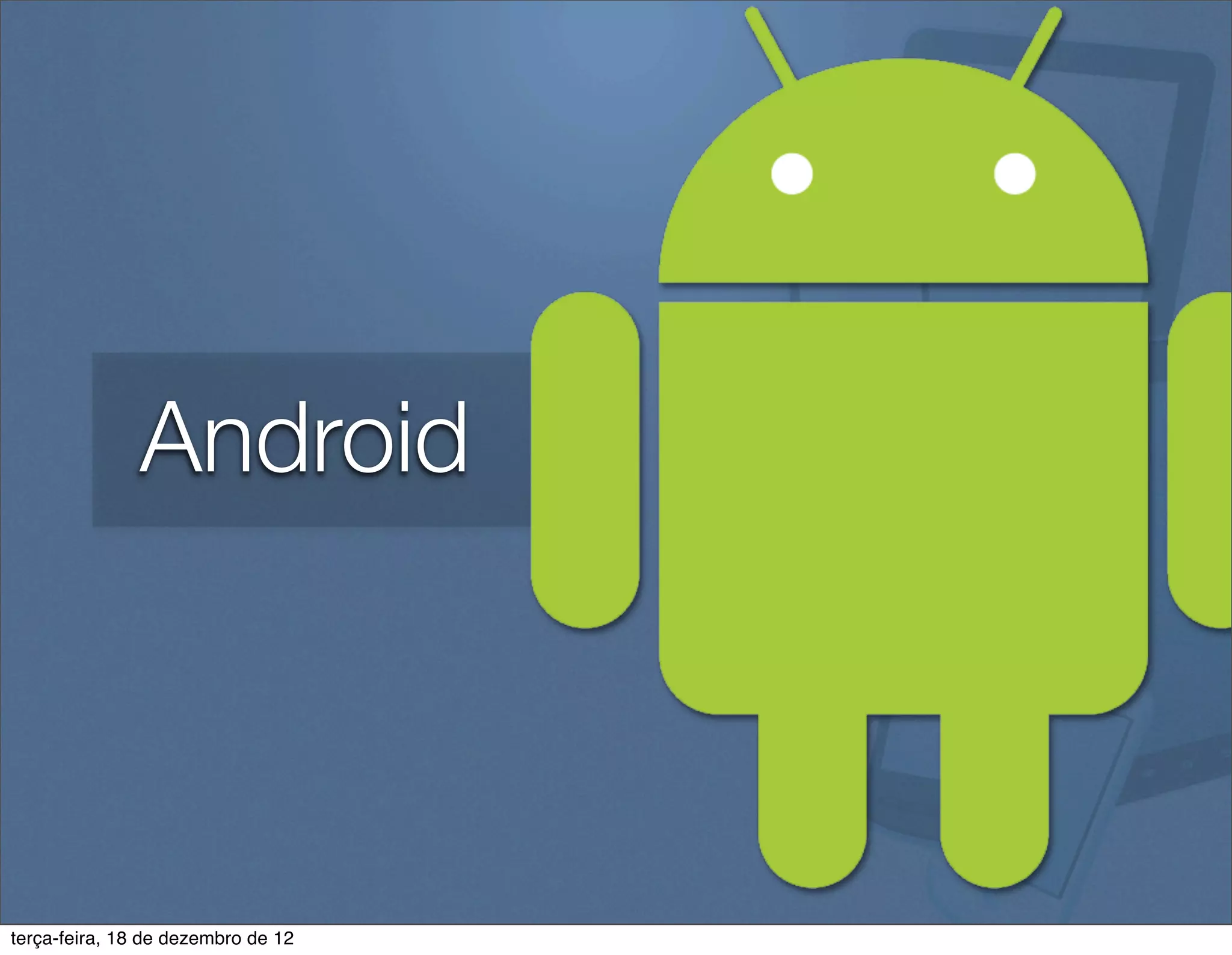 Android



terça-feira, 18 de dezembro de 12
 