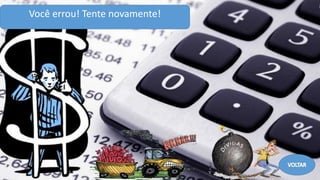 Você errou! Tente novamente!
 