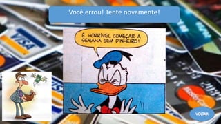 Você errou! Tente novamente!
 