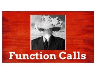 Function Calls
 
