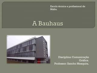 Escola técnica e profissional de
Mafra.




      Disciplina: Comunicação
                      Gráfica.
   Professor: Sancho Mesquita.
 