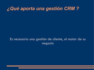 ¿Qué aporta una gestión CRM ? Es necesaria una gestión de cliente, el motor de su negocio 