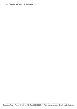 44 Planning the electrical installation
Clearwater Tech - Phone: 800.894.0412 - Fax: 208.368.0415 - Web: www.clrwtr.com - Email: info@clrwtr.com
 