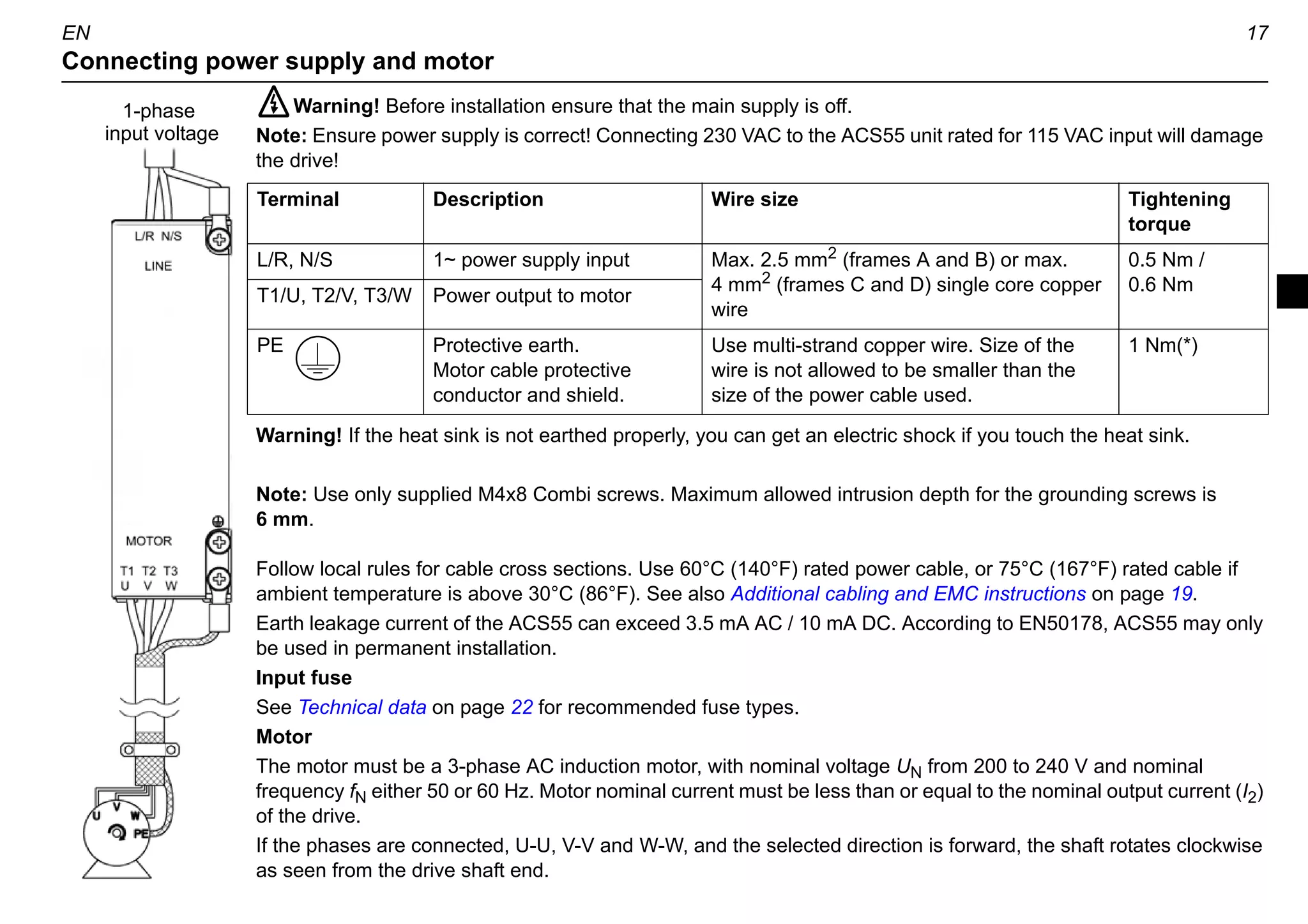 16 EN
Control potentiometers
The control potentiometers can be adjusted using a screwdriver. By default, all potentiometers are in their middle position.
MOTOR I
NOM
Calculate MOTOR I NOM with the equation below or pick a value from the MOTOR I NOM selection chart
below. ACS55 estimates the temperature of the motor based on the measured output current and the
defined motor nominal current. The drive trips if the estimated temperature implies motor overheating.
Note: If motor cables are long causing large capacitive currents, it might be necessary to increase the
MOTOR I NOM setting.
ACC/DEC Defines the acceleration and deceleration time from minimum to maximum frequency and vice versa in
seconds. The longer the ACC/DEC time, the more slowly ACS55 will follow the given reference.
HI FREQ Limits the output frequency to a desired value between nominal frequency and nominal frequency + 70 Hz.
To use this potentiometer, turn the high frequency mode on with the HI FREQ DIP switch. See DIP switches
on page 14.
MOTOR I NOM (%) =
Motor nominal current [A]
ACS55 nominal current [A]
• 100%
ACS55-01x-
-01A4-x 0,7 0,8 1,0 1,2 1,4 1,6 1,8 2,0 2,1
-02A2-x 1,1 1,3 1,5 1,8 2,0 2,2 2,4 2,6 2,8 3,0 3,3
-04A3-x 2,2 2,6 3,0 3,5 4,0 4,3 4,7 5,2 5,6 6,0 6,5
-07A6-x 3,8 4,6 5,3 6,1 6,8 7,6 8,4 9,3 10,2 11,4
-09A8-x 4,9 5,9 6,9 7,8 8,8 9,8 10,8 12,0 13,3 14,7
MOTOR I NOM 50 60 70 80 90 100 110 120 130 140 150%
Ref. [%]
t
100
ACC/DEC
MOTOR I NOM selection chart ACC/DEC time
Motor nominal current (A)
Phone: 800.894.0412 - Fax: 888.723.4773 - Web: www.clrwtr.com - Email: info@clrwtr.com
 