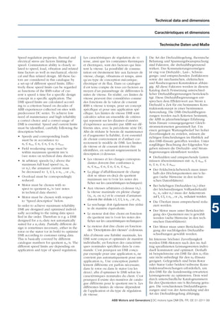 Technical data and dimensions


                                                                                                        Caractéristiques et dimensions


                                                                                                            Technische Daten und Maße


Speed regulation properies, thermal and         Les caractéristiques de régulation de vi-           Die Art der Drehzahlregelung, thermische
electrical stress are factors limiting the      tesse, ainsi que les contraintes thermiques         Belastung und Spannungsbeanspruchung
speed. Commutation ability is closely re-       et électriques, sont des facteurs qui limi-         sind Faktoren, die drehzahlbegrenzend
lated to speed, load, vibration and related     tent la vitesse. La possibilité de commu-           wirken. Das Kommutierungsvermögen
time factors as well as mechanical, electri-    tation est étroitement liée aux facteurs de         ist eng von Drehzahl–, Last–, Schwin-
cal and ﬂux related design. All these fac-      vitesse, charge, vibrations et temps, ainsi         gungs– und entsprechenden Zeitfaktoren
tors are considered in this catalogue by        qu’au type de conception mécanique,                 sowie der mechanischen, elektrischen
a set-up of different speed limits. Effec-      électrique et de ﬂux. Dans ce catalogue             und ﬂussbezogenen Konstruktion abhän-
tively these speed limits can be regarded       il est tenu compte de tous ces facteurs au          gig. All diese Faktoren werden in diesem
as functions of the RMS-value of cur-           moyen d’un paramétrage de différentes li-           Katalog durch Festsetzung unterschied-
rent x speed x time for a speciﬁc design        mites de vitesse. En réalité, ces limites de        licher Drehzahlbegrenzungen berücksich-
concept in a speciﬁc application. The           vitesse peuvent être considérées comme              tigt. Diese Drehzahlbegrenzungen ent-
DMI speed limits are calculated accord-         des fonctions de la valeur de courant               sprechen dem Effektivwert aus Strom x
ing to a criterion based on decades of          RMS x vitesse x temps, pour un concept              Drehzahl x Zeit für ein bestimmtes Kons-
ABB experiences collected on sites with         spéciﬁque et pour une application spé-              truktionskonzept in einer bestimmten
predecessor DC series. To achieve low           ciﬁque. Les limites de vitesse DMI sont             Anwendung. Die DMI–Drehzahlbegren-
need of maintenance and high reliability        calculées selon un ensemble de critères             zungen werden nach Kriterien bestimmt,
a correct choice and a correct usage of         qui reposent sur les dizaines d’années              die ABB in jahrzehntelanger Erfahrung
DMI is essential. Speed and current limits      d’expérience accumulée par ABB sur dif-             beim Einsatz vorausgegangener Gleich-
must be identiﬁed, carefully following the      férents sites, avec la précédente série DC.         strommotorserien gesammelt hat. Um
description below:                              Aﬁn de réduire le besoin de maintenance             einen geringen Wartungsbedarf bei hoher
                                                et d’augmenter la ﬁabilité, il est essentiel        Zuverlässigkeit zu erzielen, müssen die
• Speeds and corresponding loads                                                                    richtigen Entscheidungen im Hinblick auf
   must be in accordance to:                    de choisir correctement et d’utiliser cor-
                                                                                                    den DMI–Einsatz getroffen werden. Unter
   n0 ≤ ntrim ≤ n2 ≤ n3 ≤ n4 ≤ nmax.            rectement le modèle de DMI. Les limites
                                                                                                    sorgfältiger Beachtung der folgenden Vor-
                                                de vitesse et de courant doivent être
• Field weakening range must be                                                                     gaben müssen die Drehzahl– und Strom-
                                                identiﬁées, en suivant soigneusement la
   within maximum quotient nre/n                                                                    begrenzungen identiﬁziert werden:
                                                description ci-dessous:
   (see notes on technical data sheets).                                                            • Drehzahlen und entsprechende Lasten
• At arbitrary speeds (nx) above the            • Les vitesses et les charges correspon-            müssen übereinstimmen mit: n0 ≤ ntrim ≤
   maximum full load speed (n2, n3                dantes doivent être conformes à:                  n2 ≤ n3 ≤ n4 ≤ nmax.
   or n4), the armature current must              n0 ≤ ntrim ≤ n2 ≤ n3 ≤ n4 ≤ nmax.
                                                                                                    • Der Feldschwächebereich muss inner-
   be decreased to Ia ≤ In x n2, 3 or 4/nx.     • La plage d’affaiblissement de champ                 halb des Höchstquotienten nre/n lie-
• Overload must be correspondingly                doit se situer en deçà du quotient                  gen (siehe Hinweise in den techni-
   reduced.                                       maximum nre/n (voir les notes des                   schen Datenblättern).
                                                  ﬁches sur les caractéristiques techniques).
• Motor must be chosen with re-                                                                     • Bei beliebigen Drehzahlen (nx) über
   spect to quotient nre/n (see notes           • Aux vitesses arbitraires ci-dessus (nx),            der höchstzulässigen Volllastdrehzahl
   in technical data sheets).                     la vitesse maximale en pleine charge                n2, n3 oder n4) muss der Ankerstrom
• Motor must be chosen with respect               (n2, n3 ou n4) et le courant d’armature             auf Ia ≤ In x n2, 3 or 4/nx. reduziert werden.
   to “Speed descriptios” below.                  doivent être réduits à Ia ≤ In x n2, 3 or 4/nx.
                                                                                                    • Die Überlast muss entsprechend redu-

                                                                                                                                                       5
In order to achieve maximum reliability         • La surcharge doit également être rédui-             ziert werden.
DMI are designed and optimised individ-           te de manière équivalente.
                                                                                                    • Der Motor muss unter Berücksichti-
ually according to the rating data speci-       • Le moteur doit être choisi en fonction              gung des Quotienten nre/n gewählt
ﬁed in the order. Therefore is e.g. a DMI         du quotient nre/n (voir les notes des               werden (siehe Hinweise in den tech-
designed for a n4-duty not automatically          ﬁches sur les caractéristiques techniques).         nischen Datenblättern).
suited for a n2-duty. Partially different de-
sign is sometimes necessary, either in the      • Le moteur doit être choisi en fonction            • Der Motor muss unter Berücksichti-
rotor or the stator (or in both) to optimise      des “Descriptions des vitesses” ci-dessous.         gung der nachfolgeden Drehzahlbe
DMI according to customer rating data.          Aﬁn d’obtenir une ﬁabilité maximale, les              schreibungen gewählt werden.
This is basically covered by different          DMI sont conçus et optimisés de manière             Im Interesse höchster Zuverlässigkeit
catalogue numbers for quotient nre/n. The       individuelle, en fonction des caractéristi-         werden DMI–Motoren nach den im Auf-
different speed limits are depending on         ques nominales spéciﬁées dans la com-               trag speziﬁzierten Leistungswerten indivi-
application and type of speed regulation.       mande. C’est pourquoi un DMI conçu                  duell konstruiert und optimiert. Deshalb
                                                par exemple pour une application n4 ne              ist beispielsweise ein DMI für den n4–Ein-
                                                convient pas automatiquement pour une               satz nicht unbedingt für den n2–Einsatz
                                                application n2. Une conception partiel-             geeignet. Gelegentlich sind beim Rotor
                                                lement différente est parfois nécessaire,           oder Stator (oder beiden) teilweise Kons-
                                                dans le rotor ou dans le stator (ou les             truktionsabweichungen erforderlich, um
                                                deux), aﬁn d’optimiser le DMI selon les             den DMI für die kundenseitig erwarteten
                                                caractéristiques nominales du client. C’est         Leistungswerte zu optimieren. Dem wird
                                                pourquoi il existe des numéros de catalo-           durch unterschiedliche Katalognummern
                                                gue différents pour le quotient nre/n. Les          für den Quotienten nre/n Rechnung getra-
                                                différentes limites de vitesse dépendent            gen. Die verschiedenen Drehzahlbegren-
                                                de l’application et du type de régulation           zungen sind von der Anwendung und der
                                                de vitesse.                                         Art der Drehzahlregelung abhängig.
                                                                       ABB Motors and Generators | DC motors type DMI EN, FR, DE 01-2011 69
 