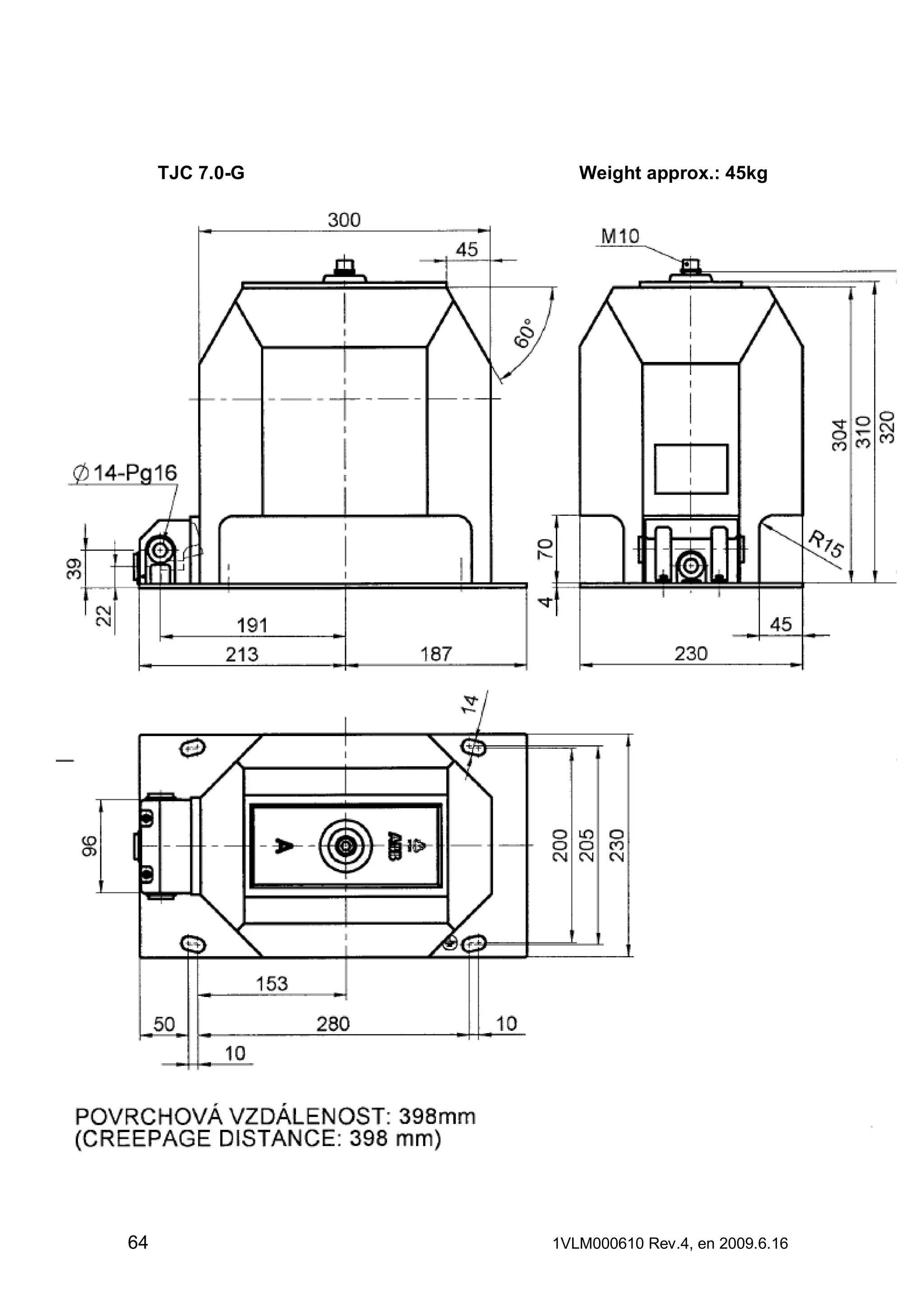 TJC 7.0-G

64

Weight approx.: 45kg

1VLM000610 Rev.4, en 2009.6.16

 