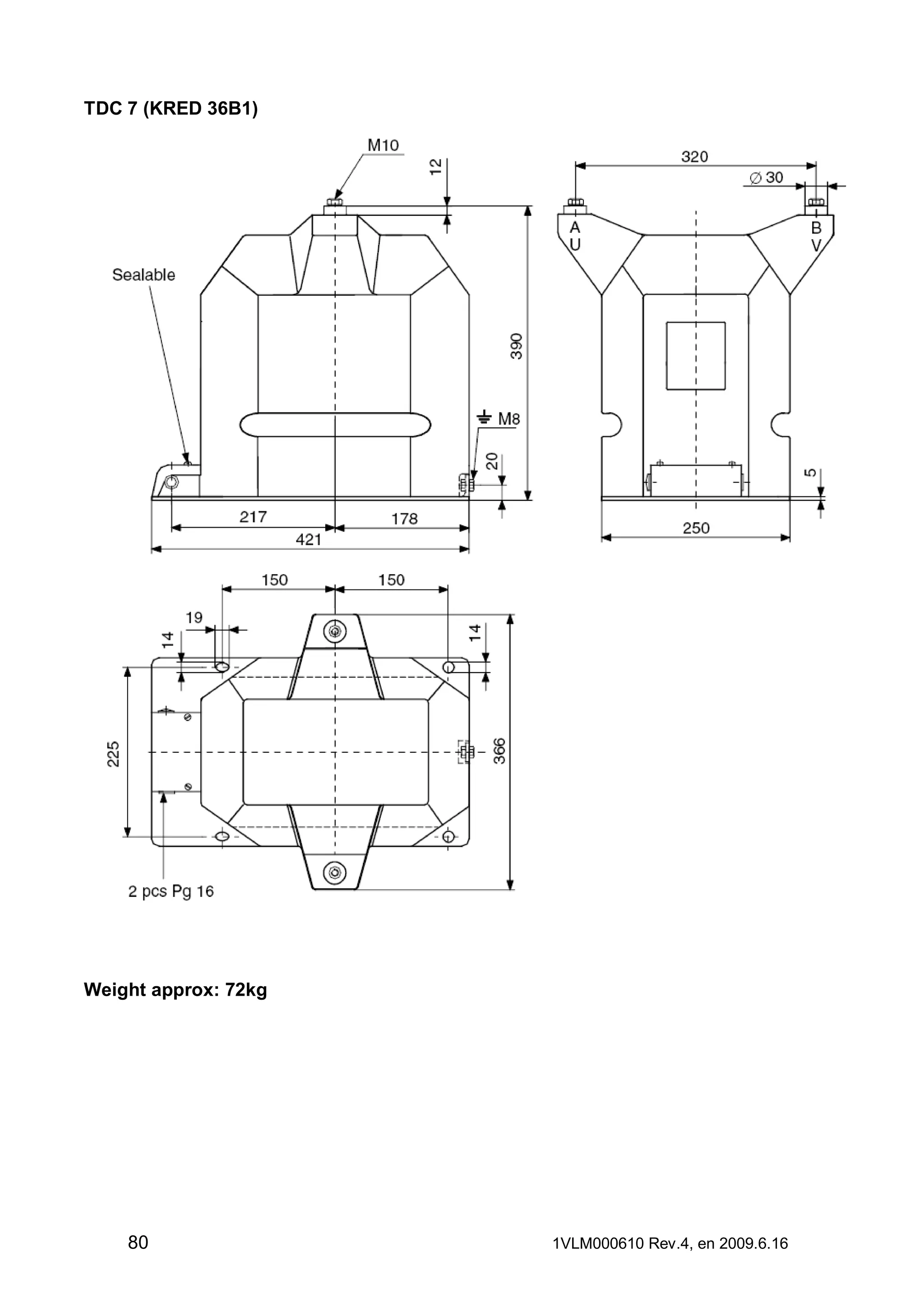 TDC 7 (KRED 36B1)

Weight approx: 72kg

80

1VLM000610 Rev.4, en 2009.6.16

 