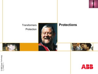 © ABB Power Technology
1_114Q07- 1 -




                                      Transformers
                         Protection
                                      Protections
 