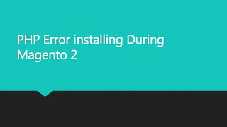 PHP Error installing During
Magento 2
 